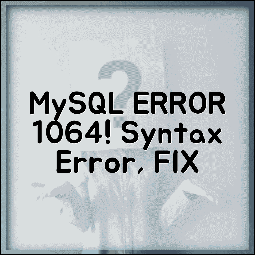 MySQL 오류 1064 구문 오류 | MySQL SQL Syntax 오류